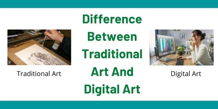 Difference Between Traditional Art And Digital Art