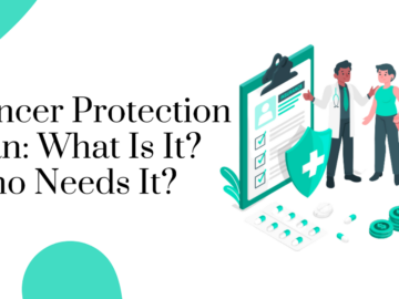 Cancer Protection Plan: What Is It? Who Needs It?
