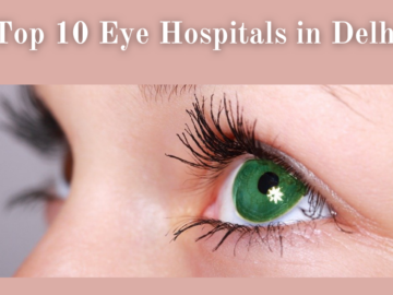 Eye Hospitals in Delhi