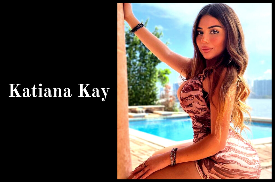 Katiana Kay Bio 2022: Leaked Photos, Net Worth, Age, Height & Weight.