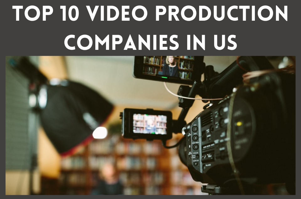 Video Production Companies in Us