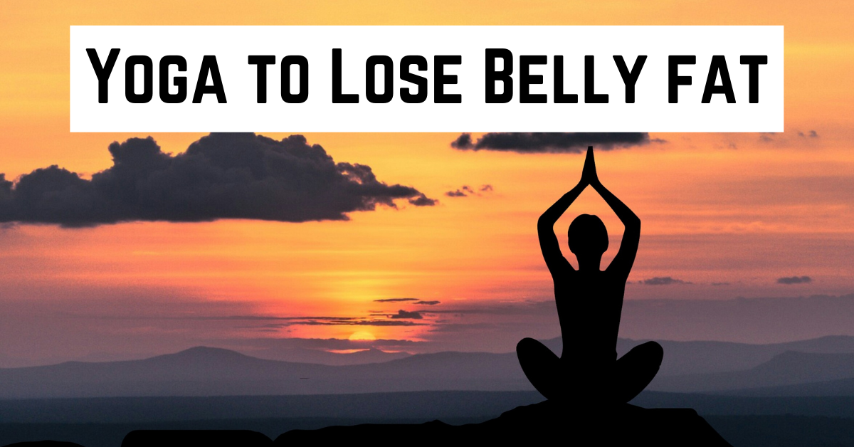 Yoga to loose belly fat