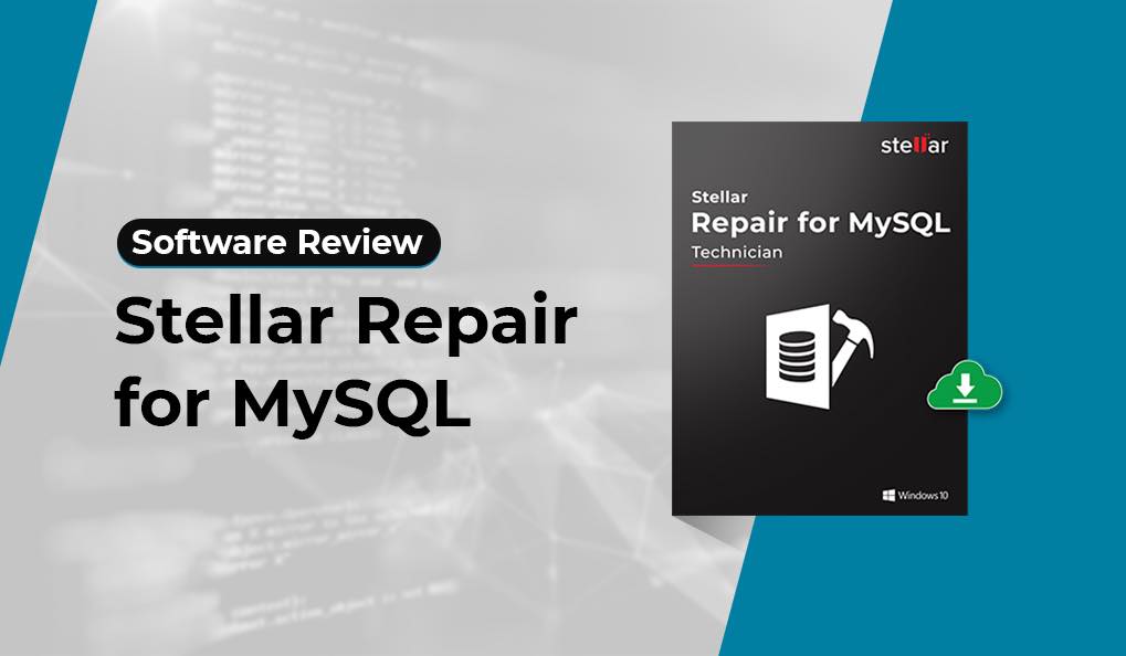 Stellar Repair for MySQL - Software Review.