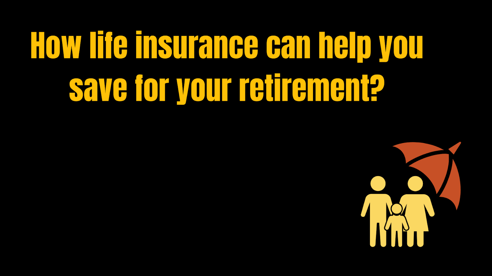 How life insurance can help you save for your retirement?