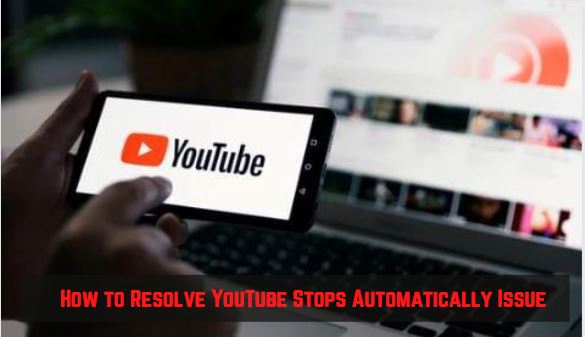 YouTube Stops Automatically
