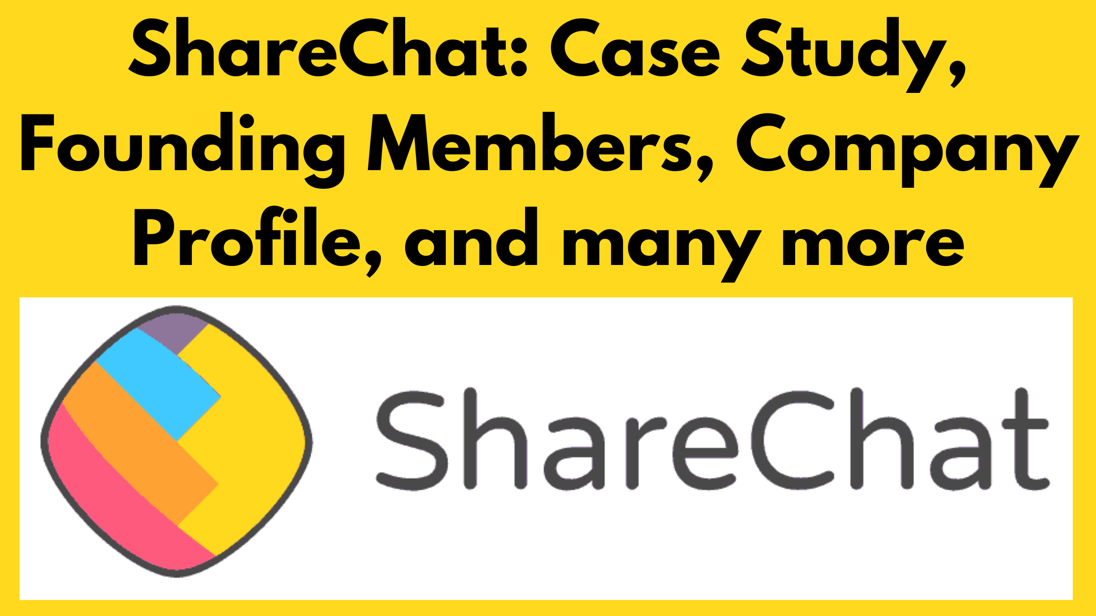 ShareChat: Case Study, Founding Members, Company Profile, and many more