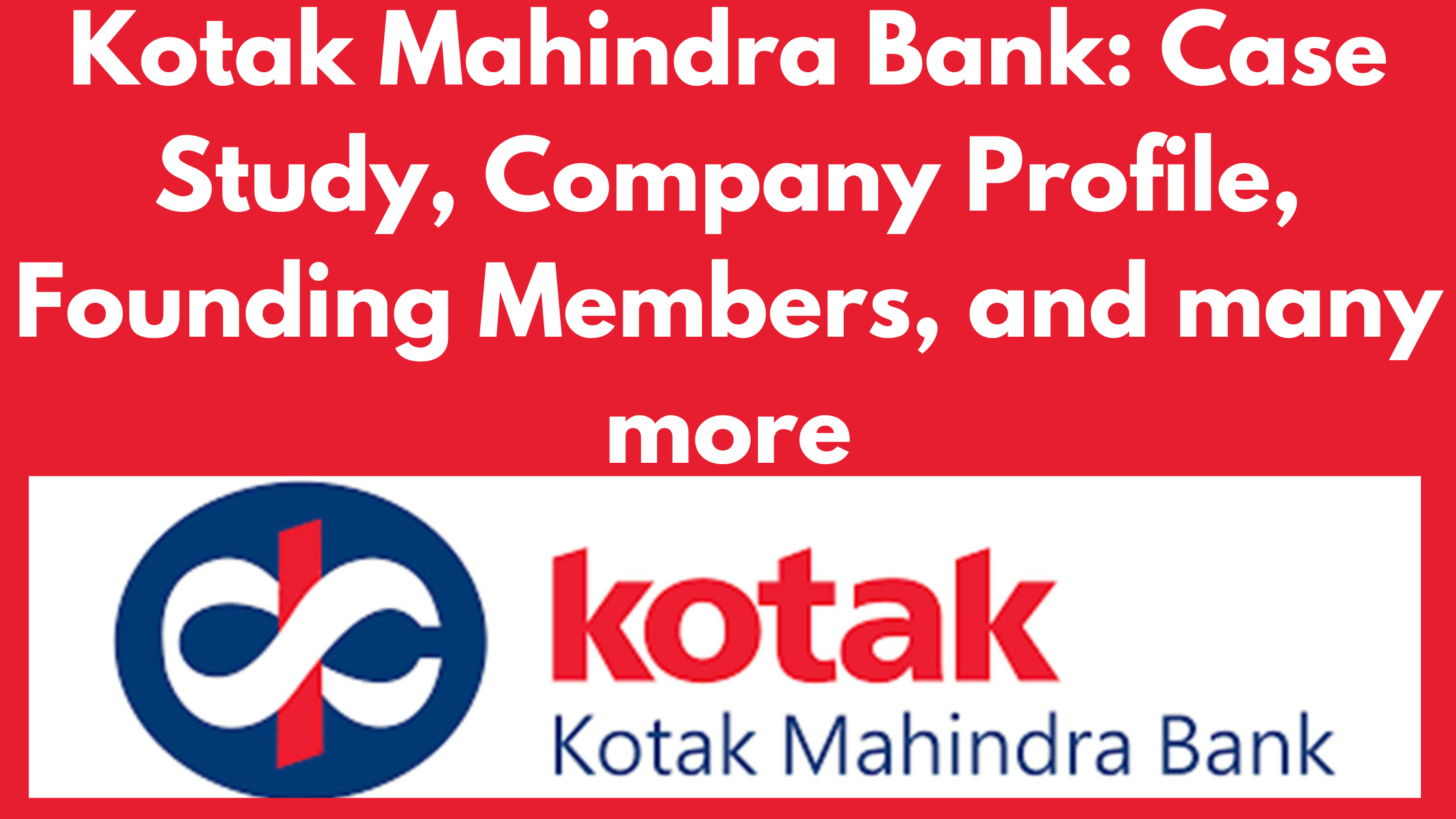 Kotak Mahindra Bank: Case Study, Company Profile, Founding Members, and many more