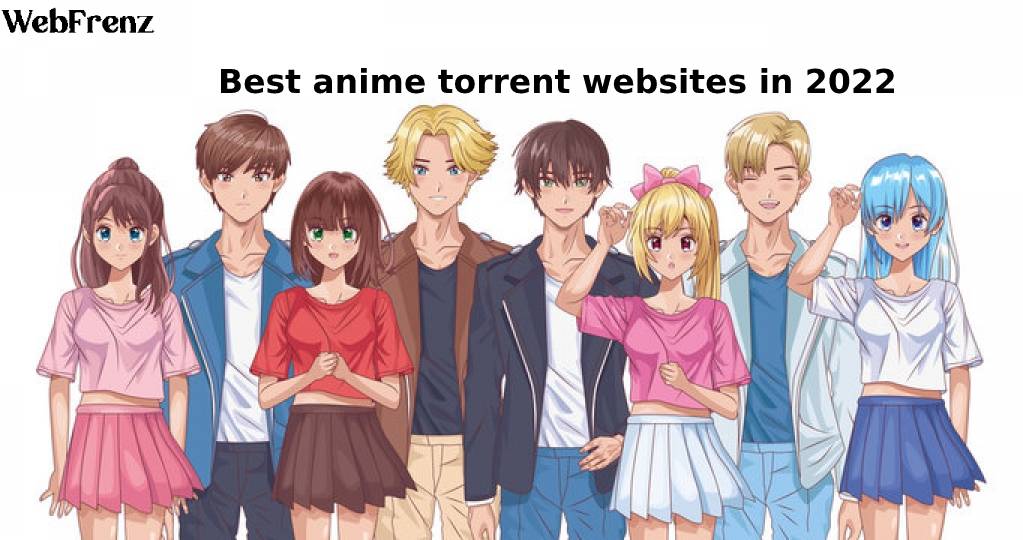 Best anime torrent websites in 2022 to download anime 