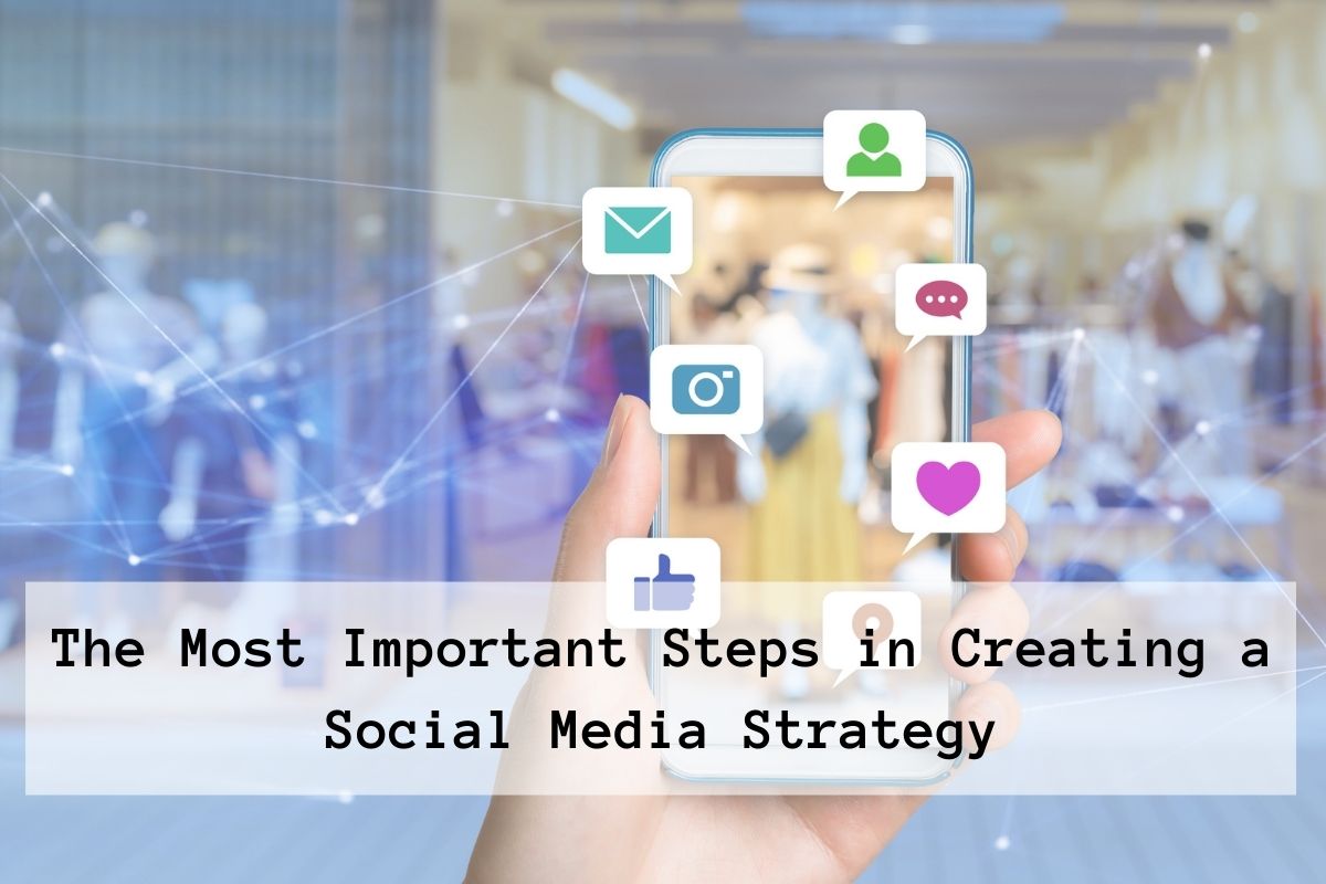 The Most Important Steps in Creating a Social Media Strategy