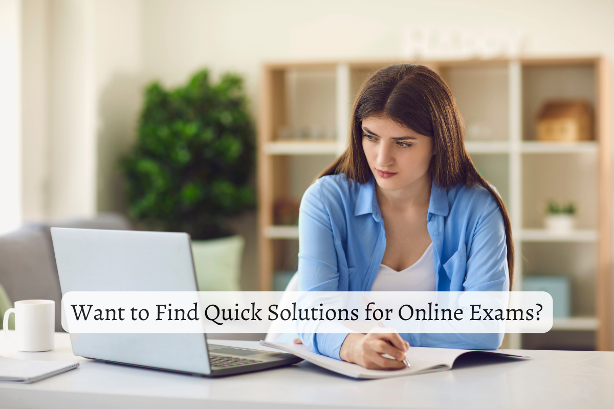 Want to Find Quick Solutions for Online Exams?