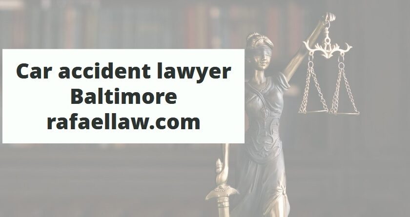 Car accident lawyer Baltimore rafaellaw 840x445 1