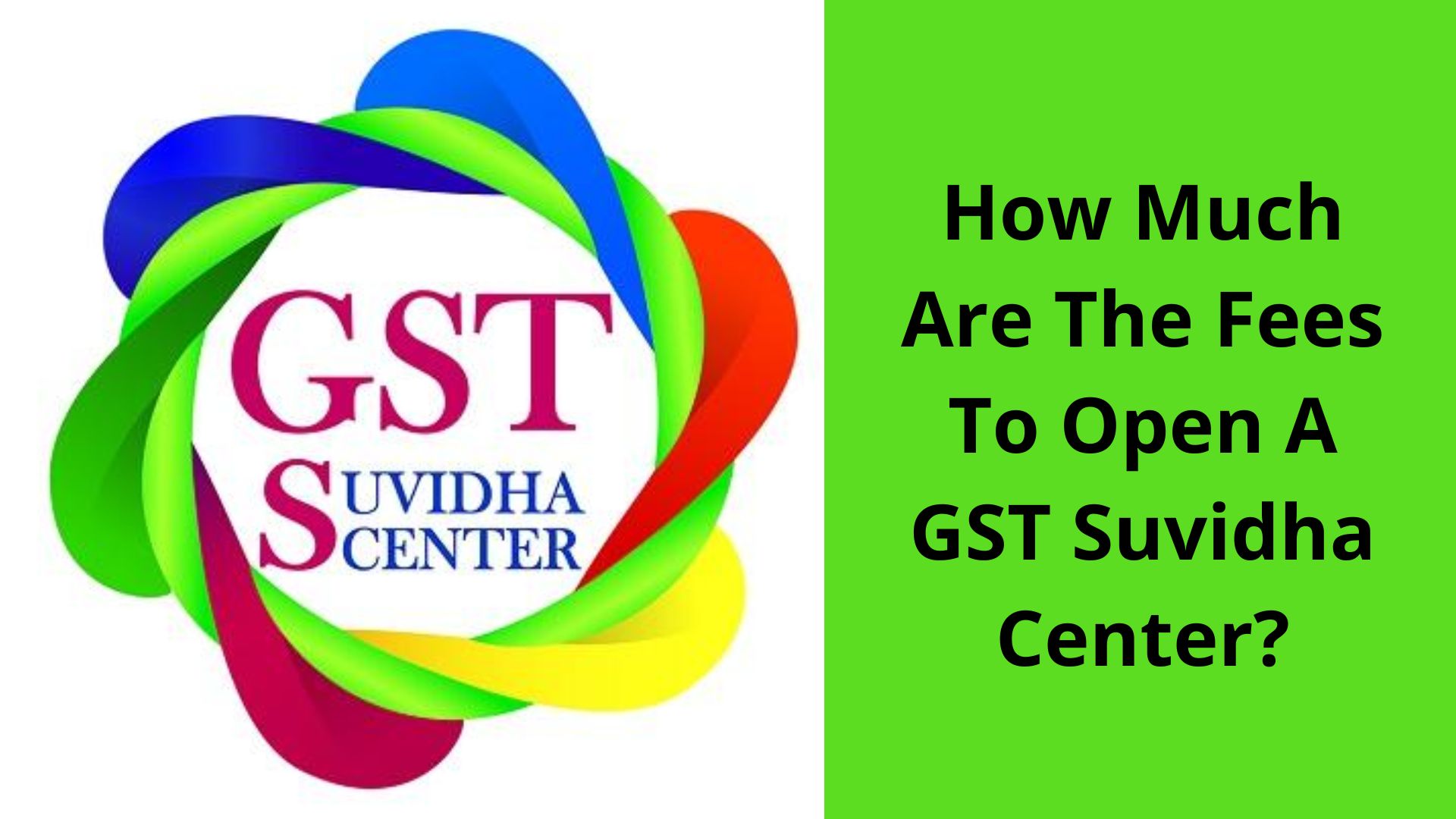 How Much Are The Fees To Open A GST Suvidha Kendra