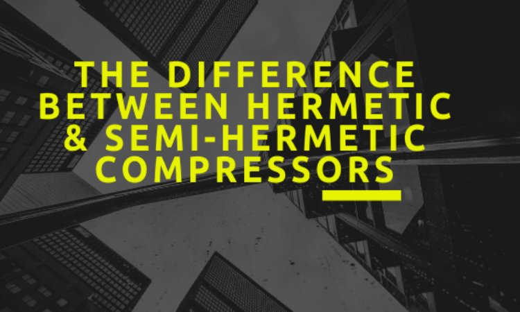 Introduction to Hermetic and Semi-Hermetic Compressors