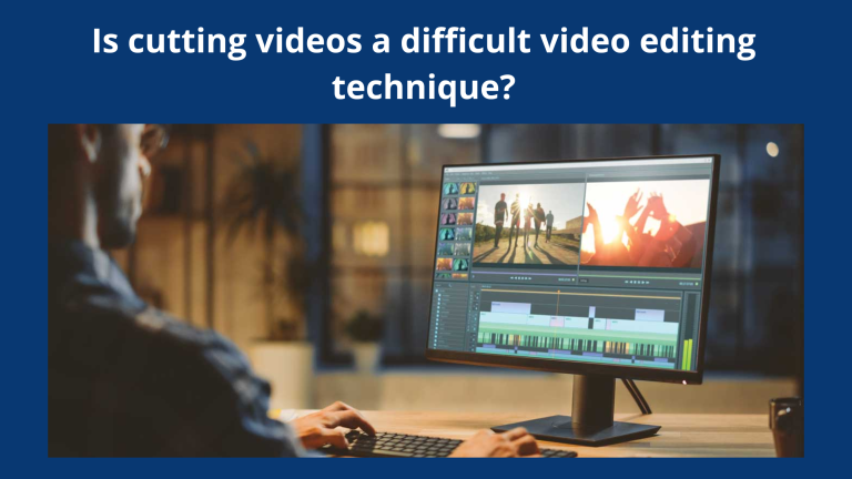 Is cutting videos a difficult video editing technique
