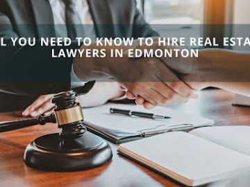 All You Need To Know to Hire Real Estate Lawyers in Edmonton