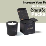 Increase Your Product’s Life Through Candle Box Packaging