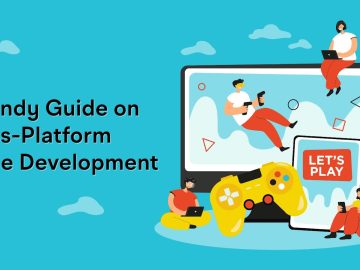 A Handy Guide on Cross-Platform Game Development