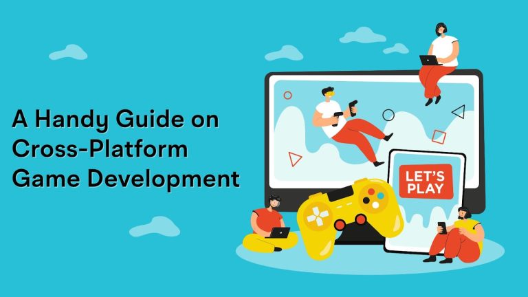 A Handy Guide on Cross-Platform Game Development