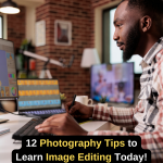 12 Photography Tips to Learn Photo Editing Today