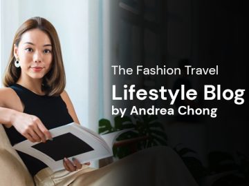 The Fashion Travel Lifestyle Blog by Andrea Chong