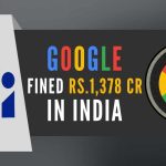 CCI fines Google Rs. 1,337.76 crores for flouting rules