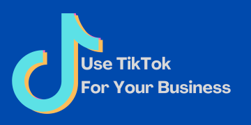 How to use TikTok to Market Your Business