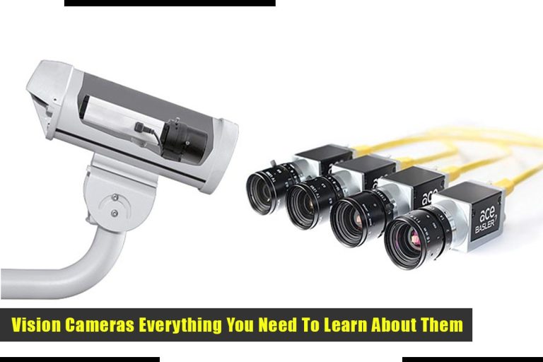 Vision Cameras Everything You Need To Learn About Them