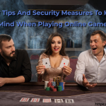 Safety Tips And Security Measures To Keep In Mind When Playing Online Games