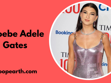 Phoebe Adele Gates: Wiki, Biography, Age, Family, Height, Career, Net Worth, Boyfriend, and more