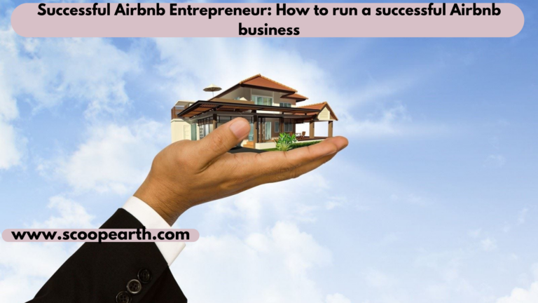 Successful Airbnb Entrepreneur: How to run a successful Airbnb business