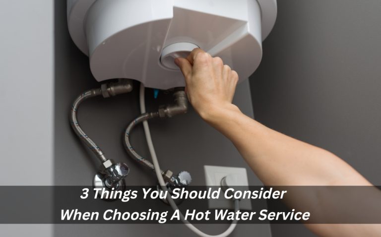 3 Things You Should Consider When Choosing A Hot Water Service