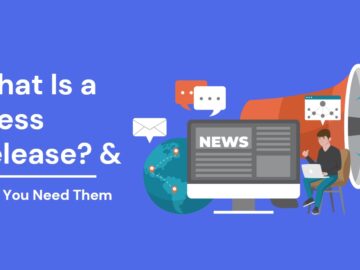 What Is a Press Release & Why You Need Them