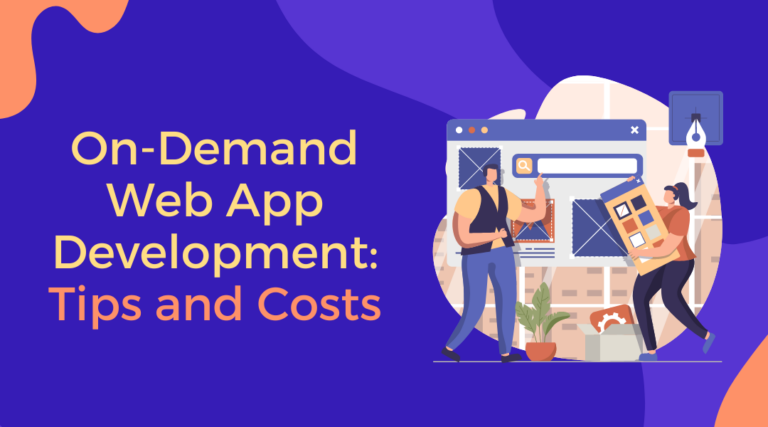 On-Demand Web App Development: Tips and Costs