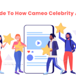 An Expert Guide On How Cameo Celebrity App Works