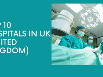 Top 10 Hospitals in UK (United Kingdom)