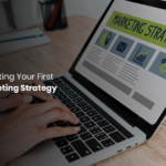 Tips For Creating Your First Digital Marketing Strategy