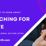 All You Need to Know About Searching for a Wife On International Dating Sites