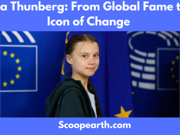 Greta Thunberg: From Global Fame to an Icon of Change 