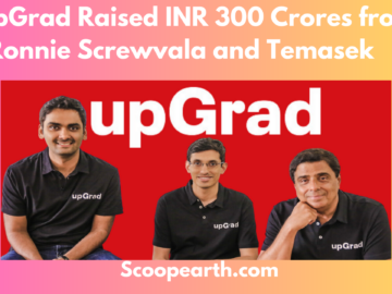 UpGrad Raised INR 300 Crores from Ronnie Screwvala and Temasek      
