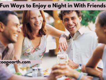 Fun Ways to Enjoy a Night in With Friends