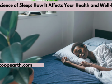 The Science of Sleep: How It Affects Your Health and Well-being