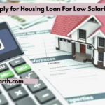 Tips To Apply for Housing Loan For Low Salaried People 