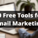 10 Free Tools That Every Email Marketer Should Know About