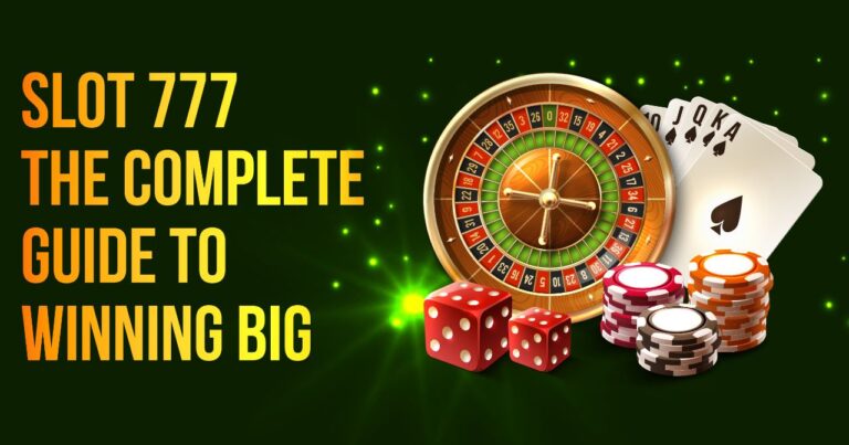 Slot 777: The Complete Guide to Winning Big