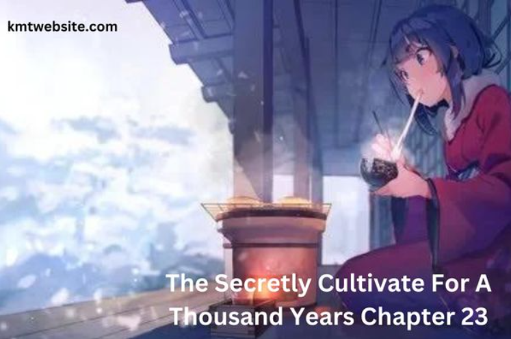 Secretly Cultivate For A Thousand Years Chapter 23 - A New Hope