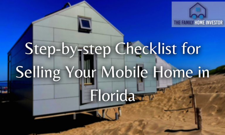 Step-by-step Checklist for Selling Your Mobile Home in Florida: Don't Miss a Step!