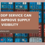 What DDP Service Can Do to Improve Supply Chain Visibility