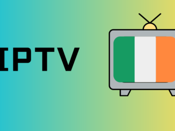 IPTV in Ireland: Factors to Consider and Recommended Providers