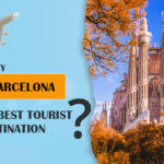 Why Is Barcelona The Best Tourist Destination?