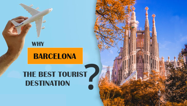 Why Is Barcelona The Best Tourist Destination?